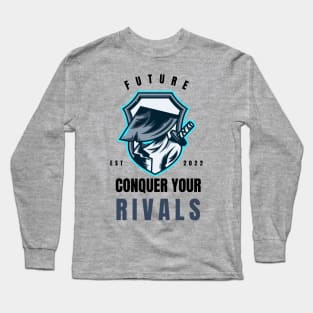 Conquer your rivals Long Sleeve T-Shirt